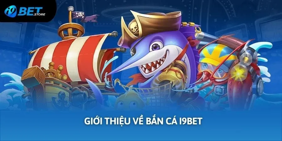 Đôi nét về bắn cá I9BET
