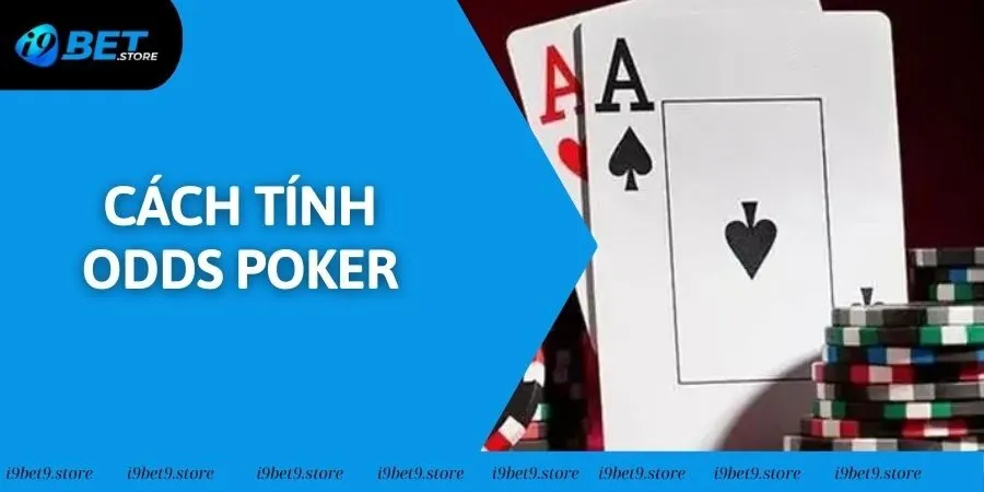Cách Tính Odds Poker - Bí Quyết Đếm Xác Suất Chuẩn 2025