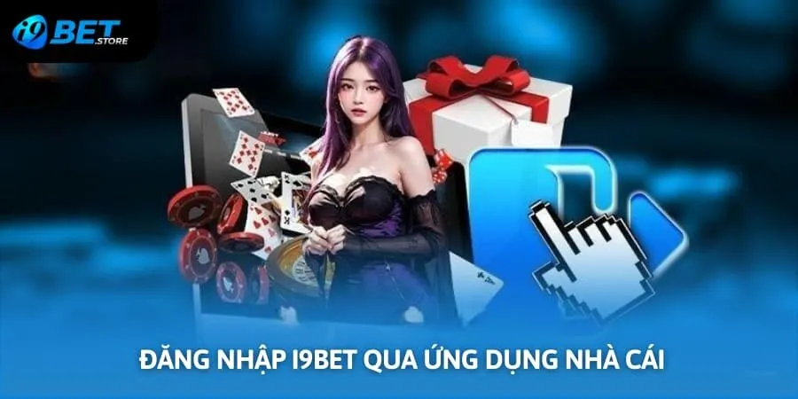Đăng nhập tài khoản I9BET trên app nhà cái 