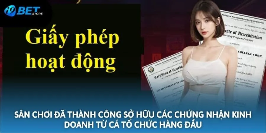 Sân chơi đã thành công sở hữu các chứng nhận kinh doanh từ cá tổ chức hàng đầu