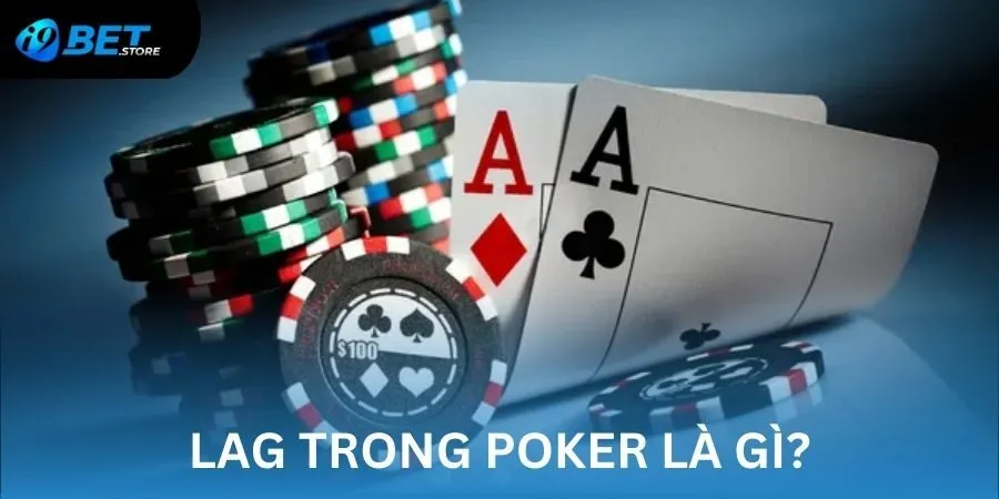 LAG trong poker là gì?